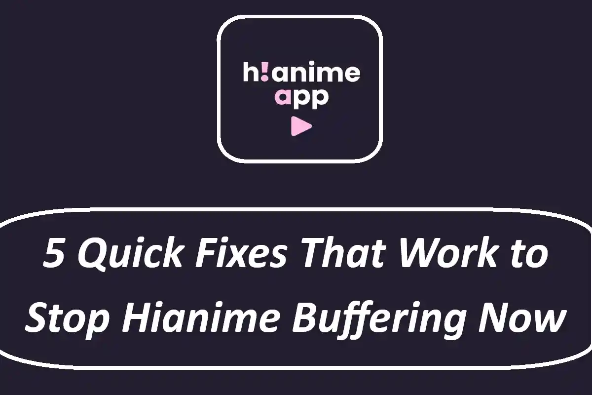5 Quick Fixes That Work to Stop Hianime Buffering Now
